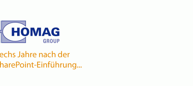 Sechs Jahre nach der SharePoint-Einführung – Warum gibt es SharePoint in der Homag Group AG?